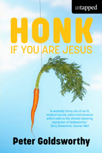 Honk If You Are Jesus : Untapped - Peter Goldsworthy
