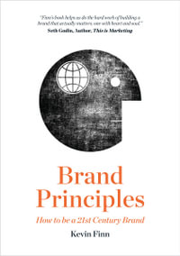Brand Principles : How to be a 21st Century brand - Kevin Finn