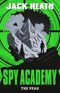The Peak : Spy Academy - Jack Heath