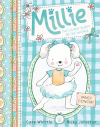 Dance Concert : Millie: The Cutest Puppy in the World : Book 2 - Cate Whittle