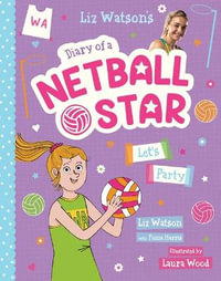 Diary of a Netball Star : Let's Party : Diary of a Netball Star : Book 2 - Fiona Harris