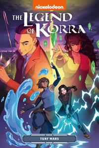 The Legend of Korra : Turf Wars (Nickelodeon: Avatar Graphic Novel) - Michael Dante DiMartino