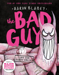 The Bad Guys: Episode 17 : Let The Games Begin! - Aaron Blabey