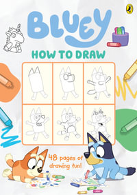 Bluey: How to Draw : 48 pages of Drawing Fun - Bluey