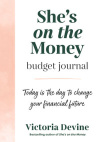 She's on the Money Budget Journal : Today is the day to change your financial future - Victoria Devine