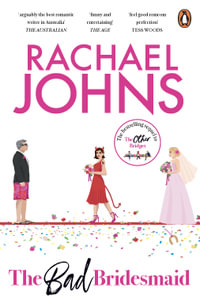 The Bad Bridesmaid : 'No one does romance and comedy better' Australian Women's Weekly - Rachael Johns