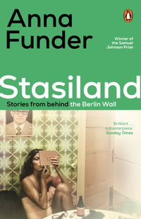 Stasiland : from the Miles Franklin Prize-winning author of All That I Am - Anna Funder