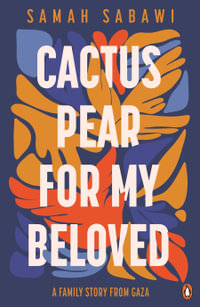 Cactus Pear For My Beloved : Shortlisted for the 2025 Stella Prize - Samah Sabawi