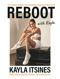 Reboot with Kayla : A 4-week toolkit for rediscovering your best self - Kayla Itsines
