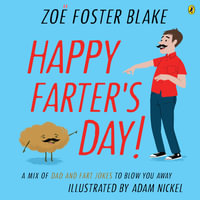 Happy Farter's Day! : The perfect Father's Day gift with a mix of dad AND fart jokes - Zoë Foster Blake