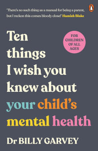 Ten things I wish you knew about your child's mental health - Dr Billy Garvey