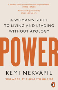 POWER : A woman's guide to living and leading without apology - Kemi Nekvapil