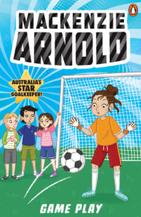 Mackenzie Arnold: Game Play : Mackenzie Arnold - Mackenzie Arnold