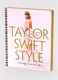 Taylor Swift Style : Fashion Through the Eras - Sarah Chapelle