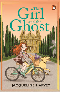 The Girl and the Ghost - Jacqueline Harvey
