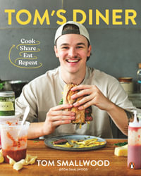 Tom's Diner : Cook. Share. Eat. Repeat - Tom Smallwood