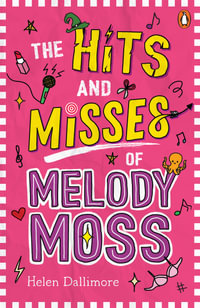 The Hits and Misses of Melody Moss : Book 1 - Helen Dallimore