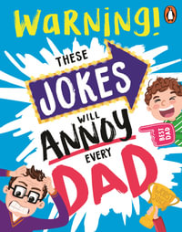 These Jokes Will Annoy Every Dad : The perfect gift for Father's Day - Various Authors