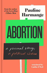 Abortion : a personal story, a political choice - Pauline Harmange
