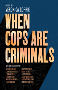 When Cops Are Criminals - Veronica Gorrie