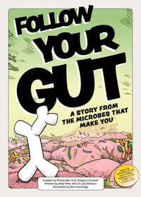 Follow Your Gut : a story from the microbes that make you - Briony Barr