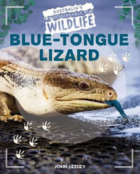 Blue-Tongue Lizard : Australia's Remarkable Wildlife - John Lesley