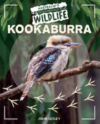 Kookaburra : Australia's Remarkable Wildlife - John Lesley