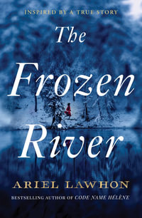 The Frozen River : From the bestselling author of Code Name Helene - Ariel Lawhon