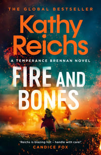 Fire and Bones : A Temperance Brennan Novel - Kathy Reichs