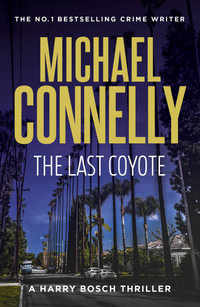The Last Coyote : Harry Bosch : Book 4 - Michael Connelly