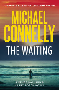 The Waiting : The New Ballard & Bosch Thriller - Michael Connelly