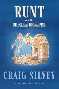 Runt and the Diabolical Dognapping : Runt : Book 2 - Craig Silvey