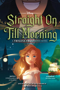 Straight on Till Morning : Disney A Twisted Tale Graphic Novel - Liz Braswell