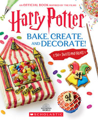 Bake, Create, and Decorate! (Harry Potter) : Harry Potter - Joanna Farrow