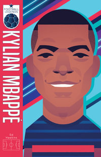 Kylian Mbappé : Football Legends - Ed Hawkins