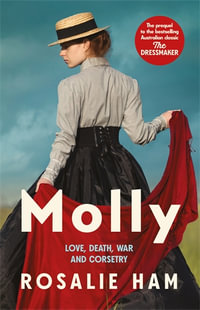 Molly : A Prequel to the Dressmaker - Rosalie Ham