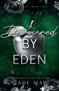 Devoured by Eden : An age gap medical romance (Eden series book 3) - Jade May