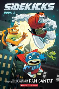Sidekicks : Sidekicks : A Graphic Novel, Book 1 - Dan Santat