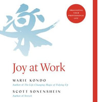 Joy at Work : The Life-Changing Magic of Organising Your Working Life - Marie Kondo