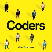 Coders : Who They Are, What They Think and How They Are Changing Our World - Rene Ruiz