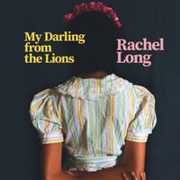 My Darling from the Lions - Rachel Long