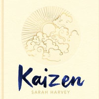 Kaizen : The Japanese Method for Transforming Habits, One Small Step at a Time - Sarah Harvey