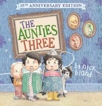 The Aunties Three (15th Anniversary Edition) : Aunties Three - Nick Bland
