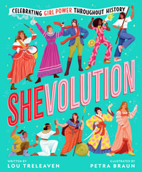 Shevolution : Celebrating Girl Power Throughout History - Lou Treleaven