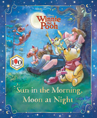 Sun in the Morning, Moon at Night (Disney : Winnie the Pooh 100th Anniversary Edition) - Disney