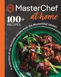 MasterChef at Home : A collection of our favourite recipes from the MasterChef kitchen