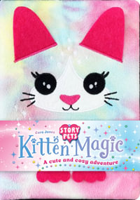 Kitten Magic : A Cute and Cozy Adventure (Story Pets) - Cara Jones