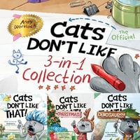 Cats Don't Like - The Official Collection : A Fun 3-in-1 Picture Book Featuring All 3 Books in the Cats Don't Like series for kids ages 3-7 - Andy Wortlock