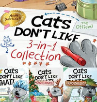Cats Don't Like - The Official Collection : A Fun 3-in-1 Picture Book Featuring All 3 Books in the Cats Don't Like series for kids ages 3-7 - Andy Wortlock