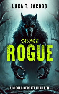 Savage Rogue : A Nicole Beretti Thriller - Luka T. Jacobs